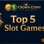 Top 5 Slot Games at Crown Coins Casino for Smarter Session Planning
